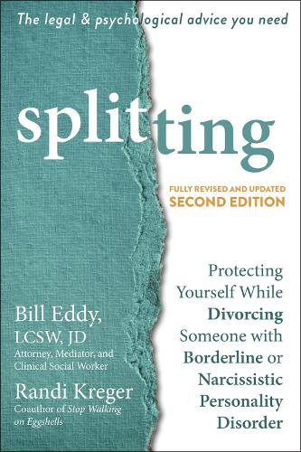 Splitting: Protecting Yourself While Divorcing Someone with Borderline or Narcissistic Personality Disorder (Paperback)
