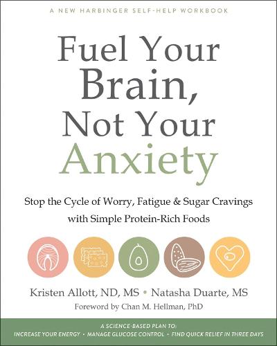 Fuel Your Brain, Not Your Anxiety: Stop the Cycle of Worry, Fatigue, and Sugar Cravings with Simple Protein-Rich Foods (Paperback)