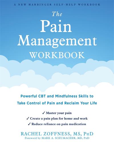 The Pain Management Workbook: Powerful CBT and Mindfulness Skills to Take Control of Pain and Reclaim Your Life (Paperback)