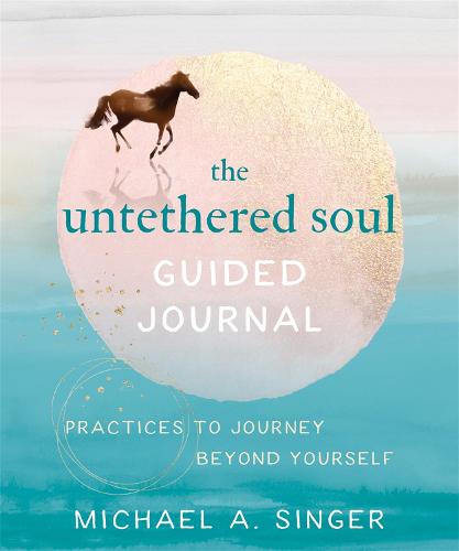 the untethered soul: the journey beyond yourself oprah