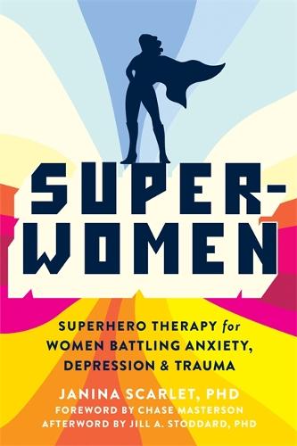 Super-Women: Superhero Therapy for Women Battling Anxiety, Depression, and Trauma (Paperback)