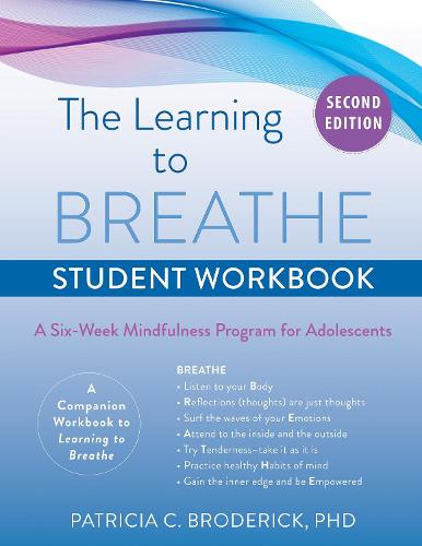 The Learning to Breathe Student Workbook: A Six-Week Mindfulness Program for Adolescents (Paperback)