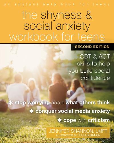 The Shyness and Social Anxiety Workbook for Teens, Second Edition: CBT and ACT Skills to Help You Build Social Confidence (Paperback)