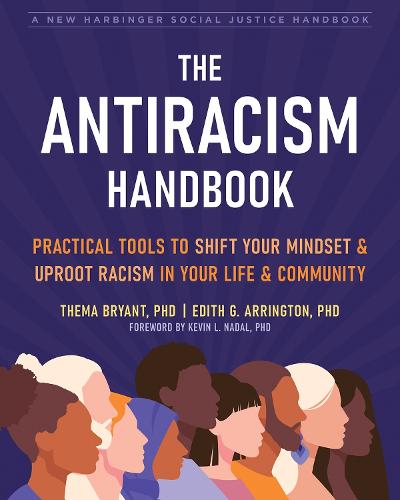 The Antiracism Handbook: Practical Tools to Shift Your Mindset and Uproot Racism in Your Life and Community (Paperback)