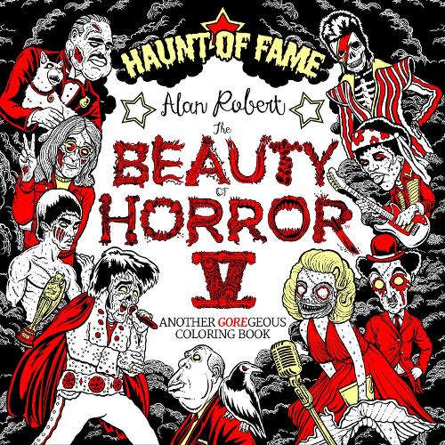 The Beauty of Horror 5 Haunt of Fame Coloring Book by Alan Robert