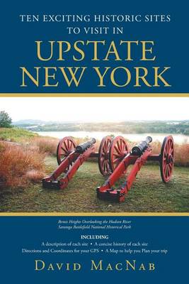 Ten Exciting Historic Sites to Visit in Upstate New York (Paperback)