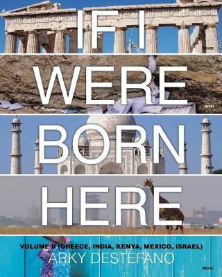If I Were Born Here Volume II: (Greece, India, Kenya, Mexico, Israel) (Paperback)