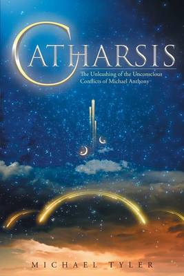 Catharsis: The Unleashing of the Unconscious Conflicts of Michael Anthony (Paperback)