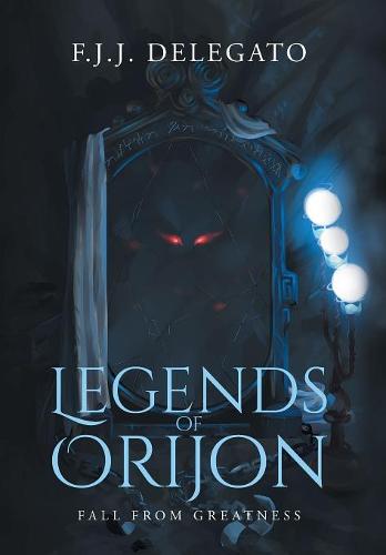 Legends of Orijon: Fall from Greatness (Hardback)