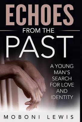 Echoes from the Past: A Young Man's Search for Love and Identity (Hardback)