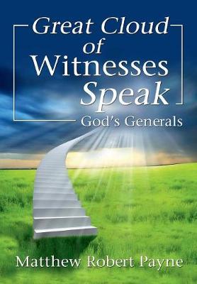 Great Cloud of Witnesses Speak: God's Generals (Hardback)
