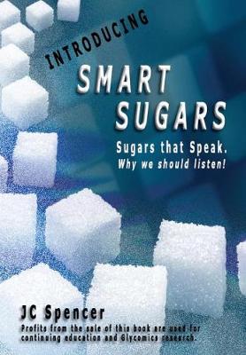 Smart Sugars: Sugars That Speak, Why We Should Listen! (Hardback)