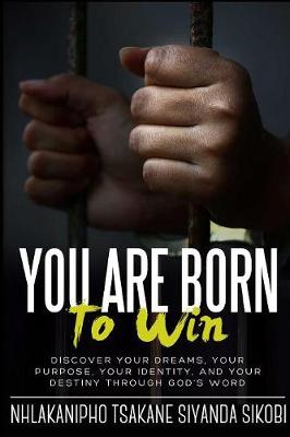 You Are Born to Win: Discover Your Dreams, Your Purpose, Your Identity, and Your Destiny Through God's Word (Paperback)