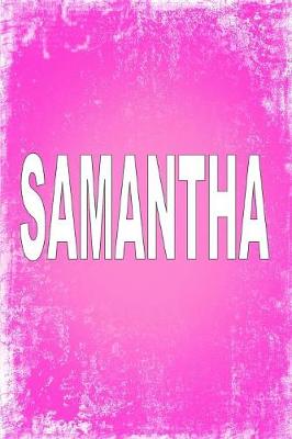 Samantha: 100 Pages 6" X 9" Personalized Name on Journal Notebook (Paperback)
