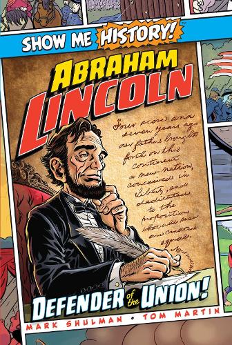 Abraham Lincoln: Defender of the Union! - Show Me History! (Hardback)