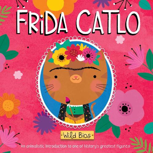 Wild Bios: Frida Catlo - Wild Bios (Board book)
