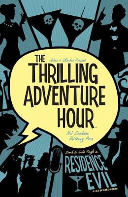 The Thrilling Adventure Hour: Residence Evil - The Thrilling Adventure Hour 3 (Paperback)