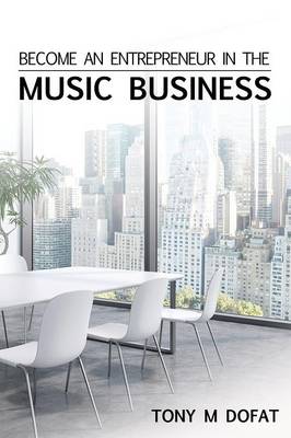 Become an Entrepreneur in the Music Business: First Edition (Paperback)