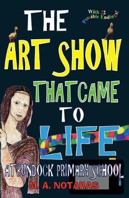 The Art Show That Came to Life at Bundock Primary School - My School Adventure 1 (Paperback)
