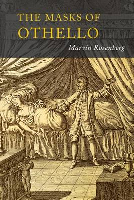 Masks of Othello: The Search for the Identity of Othello, Iago, and Desdemona by Three Centuries of Actors and Critics (Paperback)