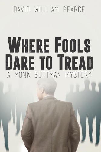 Where Fools Dare to Tread: A Monk Buttman Mystery - A Monk Buttman Mystery 1 (Paperback)