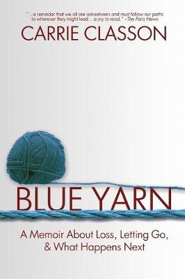 Blue Yarn: A Memoir About Loss, Letting Go, and What Happens Next (Paperback)