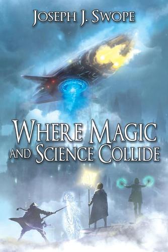 Where Magic and Science Collide (Paperback)