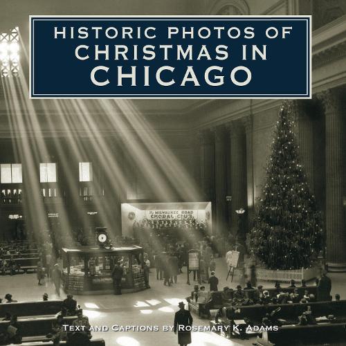 Historic Photos of Christmas in Chicago - Historic Photos (Hardback)