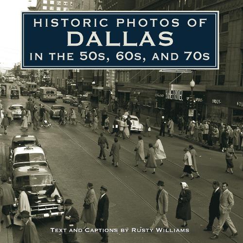 Historic Photos of Dallas in the 50s, 60s, and 70s - Historic Photos (Hardback)