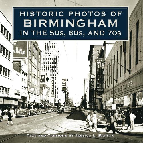 Historic Photos of Birmingham in the 50s, 60s, and 70s - Historic Photos (Hardback)