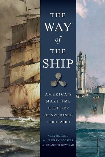 The Way of the Ship: America's Maritime History Reenvisoned, 1600-2000 (Paperback)