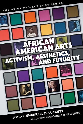 African American Arts: Activism, Aesthetics, and Futurity - The Griot Project Book Series (Paperback)