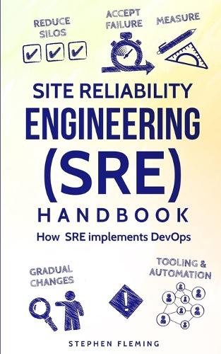 Site Reliability Engineering (SRE) Handbook: How SRE Implements DevOps - Continuous Delivery (Paperback)