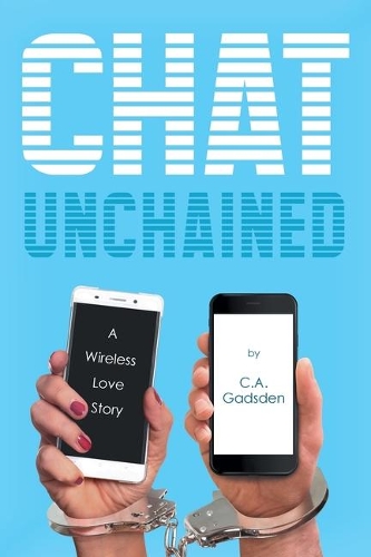 Chat Unchained: A Wireless Love Story (Paperback)