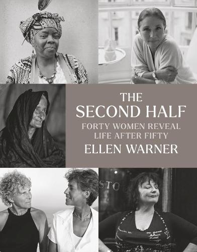 The Second Half – Forty Women Reveal Life After Fifty (Hardback)