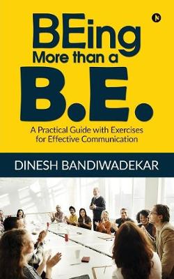 Being More Than a B.E.: A Practical Guide with Exercises for Effective Communication (Paperback)