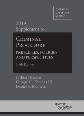 Criminal Procedure: Principles, Policies and Perspectives, 2019 Supplement - American Casebook Series (Paperback)