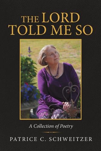 The Lord Told Me So: A Collection of Poetry (Paperback)