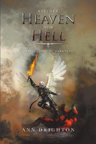 Neither Heaven nor Hell: Reflections of Darkness (Paperback)