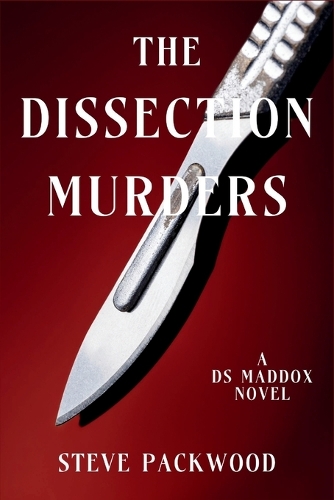 The Dissection Murders: A DS Maddox Novel - A DS Maddox Novel 1 (Paperback)