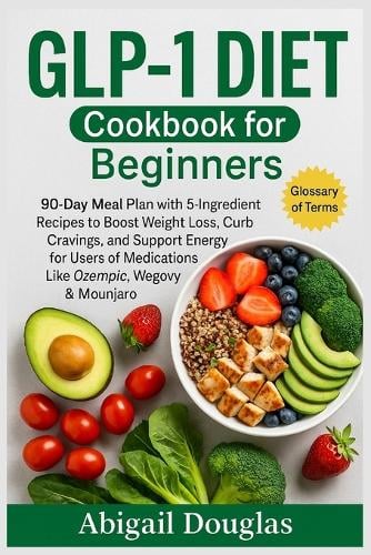 natural glp 1 recipe GLP-1 Diet Cookbook for Beginners by Abigail Douglas