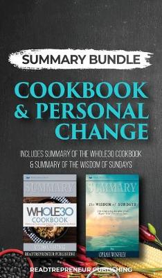 Summary Bundle: Cookbook & Personal Change - Readtrepreneur Publishing: Includes Summary of the Whole30 Cookbook & Summary of the Wisdom of Sundays (Hardback)