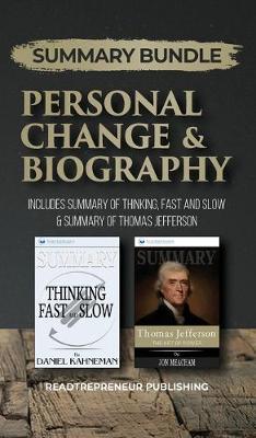 Summary Bundle: Personal Change & Biography - Readtrepreneur Publishing: Includes Summary of Thinking, Fast and Slow & Summary of Thomas Jefferson (Hardback)