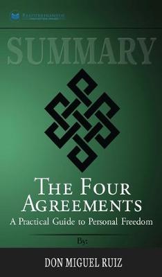 Summary of The Four Agreements: A Practical Guide to Personal Freedom (A Toltec Wisdom Book) by Don Miguel Ruiz (Hardback)