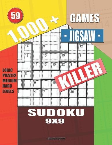 1,000 + Games jigsaw killer sudoku 9x9: Logic puzzles medium - hard levels - Killer Sudoku 59 (Paperback)