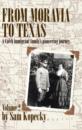 From Moravia to Texas: A Czech Immigrant Family's Pioneering Journey (Hardback)