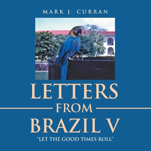 Letters from Brazil V by Mark J Curran Waterstones