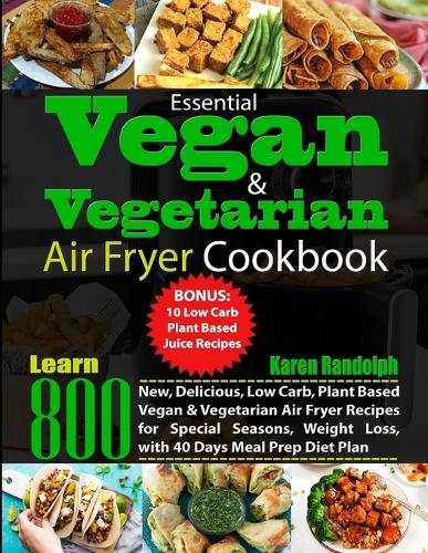 Essential Vegan & Vegetarian Air Fryer Cookbook by Karen Randolph
