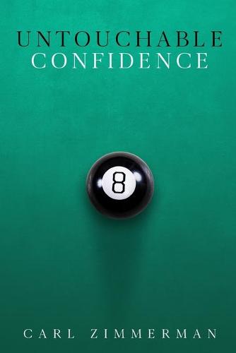 Untouchable Confidence: 100% Proven Methods to Overcome Anxiety, Thrive in Your Relationships, Conquer Panic, Rapid Relief from Toxic Stress, Release Fear & Intrusive Thoughts (Paperback)
