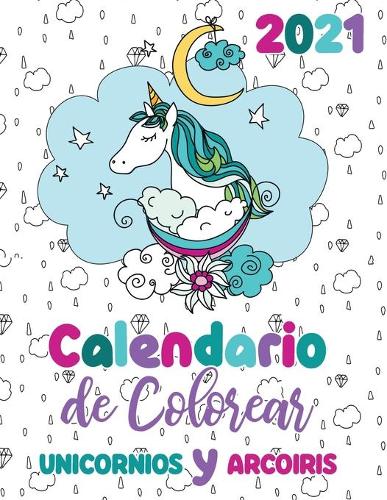 2021 Calendario de Colorear unicornios y arcoiris by Gumdrop Press ...